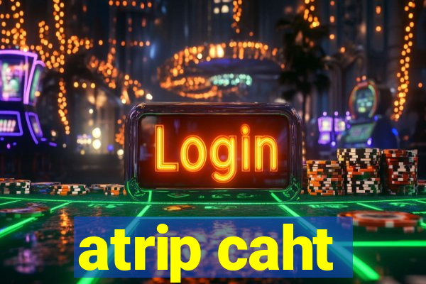 atrip caht